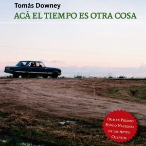 Acá el tiempo es otra cosa Tomás Downey