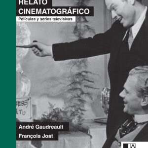 El relato cinematográfico Películas y series televisivas André Gaudreault, François Jost