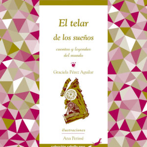 El telar de los sueños: cuentos y leyendas del mundo