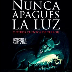 Nunca apagues la luz y otros cuentos de terror