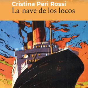 LA NAVE DE LOS LOC0S. Peri Rossi, Cristina