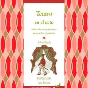 Teatro en el acto: obras breves y poemas para actos escolares