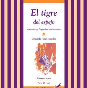 El tigre del espejo: cuentos y leyendas