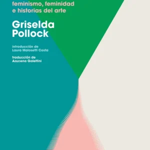 Visión y diferencia, feminismo, feminidad e historias del arte