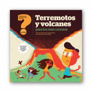 Terremotos y volcanes para los más curiosos